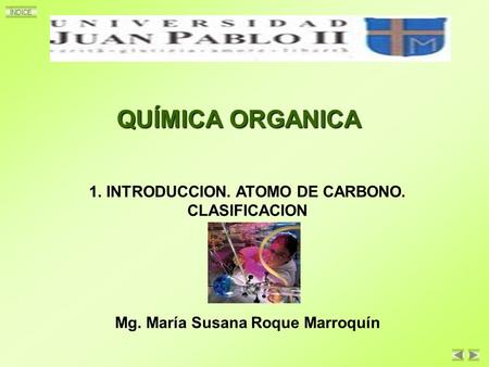 QUÍMICA ORGANICA 1. INTRODUCCION. ATOMO DE CARBONO. CLASIFICACION