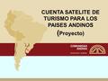 CUENTA SATELITE DE TURISMO PARA LOS PAISES ANDINOS ( Proyecto)