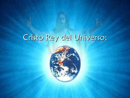 www.vitanoblepowerpoints.net Cristo Rey del Universo: Cristo Rey del Universo: