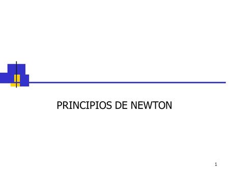 PRINCIPIOS DE NEWTON 1.