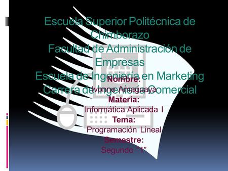 Escuela Superior Politécnica de Chimborazo Facultad de Administración de Empresas Escuela de Ingeniería en Marketing Carrera de Ingeniería Comercial Nombre: