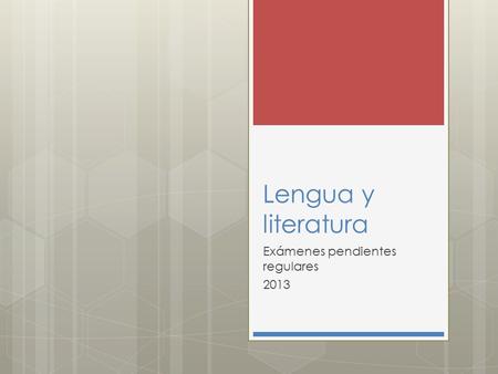 Lengua y literatura Exámenes pendientes regulares 2013.