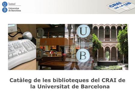 Catàleg de les biblioteques del CRAI de la Universitat de Barcelona.