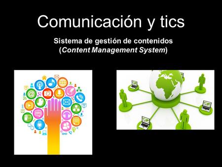 Comunicación y tics Sistema de gestión de contenidos (Content Management System)