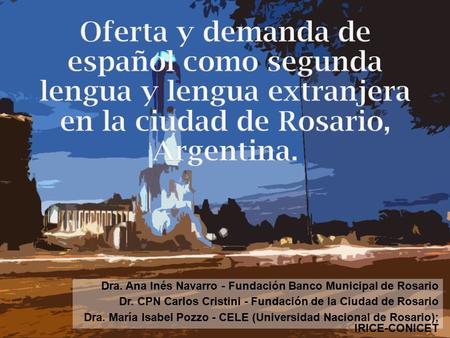 Dra. Ana Inés Navarro - Fundación Banco Municipal de Rosario Dr. CPN Carlos Cristini - Fundación de la Ciudad de Rosario Dra. María Isabel Pozzo - CELE.