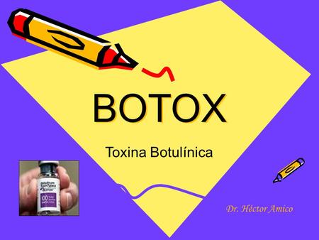 BOTOX Toxina Botulínica Dr. Héctor Amico. HISTORIA Descubierta en los años 70 por el Oftalmólogo Alan Scott, la uso para tratar el estrabismo. Los.
