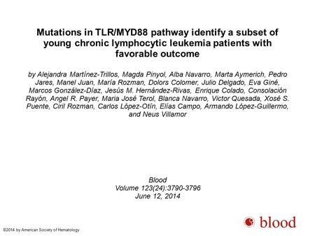 Mutations in TLR/MYD88 pathway identify a subset of young chronic lymphocytic leukemia patients with favorable outcome by Alejandra Martínez-Trillos, Magda.