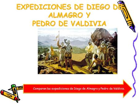 EXPEDICIONES DE DIEGO DE ALMAGRO Y PEDRO DE VALDIVIA