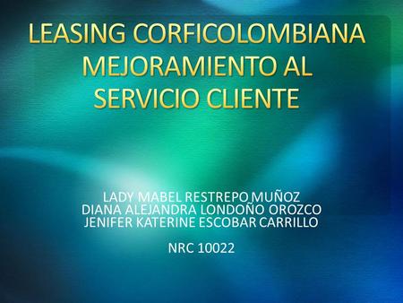 LADY MABEL RESTREPO MUÑOZ DIANA ALEJANDRA LONDOÑO OROZCO JENIFER KATERINE ESCOBAR CARRILLO NRC 10022.