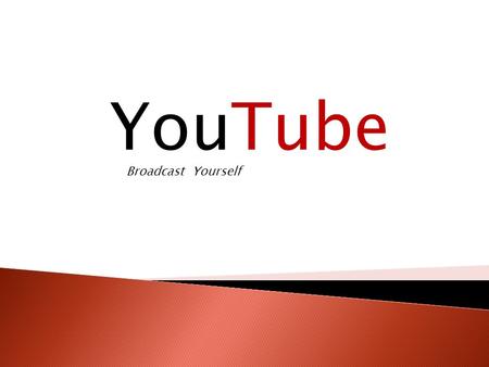YouTube Broadcast Yourself.  YouTube es una plataforma en la cual los usuarios pueden ver, subir o compartir videos.  Contiene gran variedad de videos.