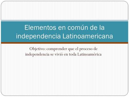 Elementos en común de la independencia Latinoamericana