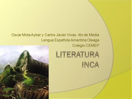 Literatura INCA Oscar Mota Aybar y Carlos Javier Vivas. 4to de Media