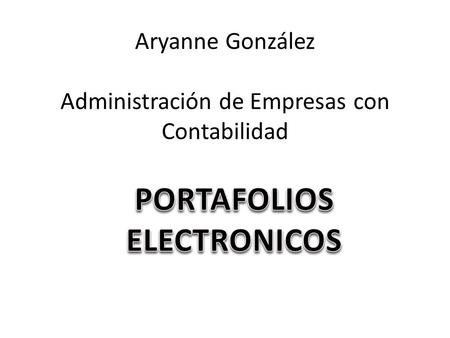 Aryanne González Administración de Empresas con Contabilidad.