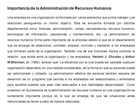 IdalbertoChiavenato (2001), dice que “El objetivo de la administración de recursos humanos es el planear, organizar, desarrollar, coordinar y controlar”.