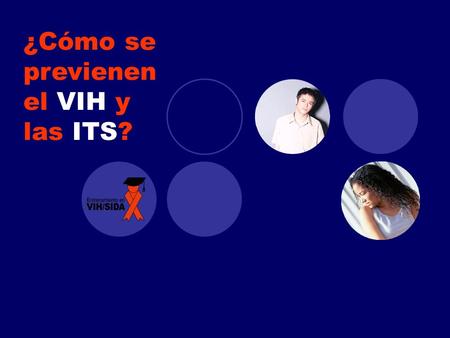 ¿Cómo se previenen el VIH y las ITS?
