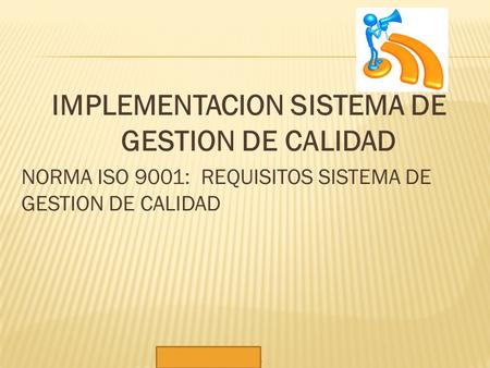 CDA LA TERMINAL IMPLEMENTACION SISTEMA DE GESTION DE CALIDAD NORMA ISO 9001: REQUISITOS SISTEMA DE GESTION DE CALIDAD.