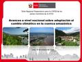 Avances a nivel nacional sobre adaptación al cambio climático en la cuenca amazónica Lima, 30 de octubre del 2014 Taller Regional Preparatorio para la.