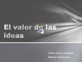 Texto: Juan A. Vázquez Música: Take on me Hay ideas con valor, pero ahora ya sabemos que hay también valor en las ideas y quizá por eso cotizan al alza.
