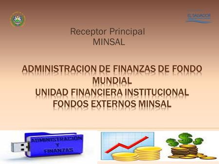 Receptor Principal MINSAL. ORGANIGRAMA FUNCIONAL ACTUAL UNIDAD FINANCIERA INSTITUCIONAL FONDOS EXTERNOS Jefe Unidad Financiera Institucional Jefe Unidad.