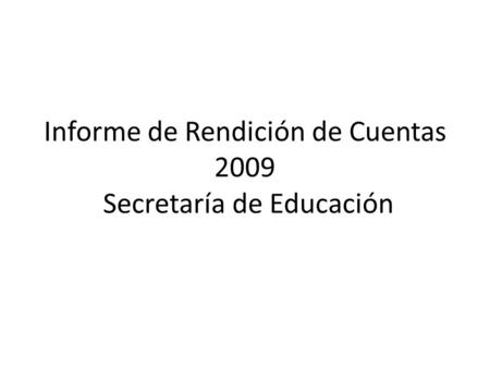 Informe de Rendición de Cuentas 2009 Secretaría de Educación.