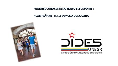 CODES La Coordinación de Desarrollo Estudiantil (CODES) es una dependencia organizativa adscrita a la DIRECCIÓN DE DESARROLLO ESTUDIANTIL (DIDES) de la.