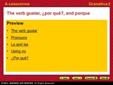 A conocernosGramática 2 The verb gustar, ¿por qué?, and porque Preview The verb gustar Pronouns Le and les Using no ¿Por qué?