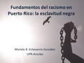 Fundamentos del racismo en Puerto Rico: la esclavitud negra