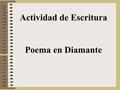 Actividad de Escritura Poema en Diamante. Task: Write a poem in the shape of a diamond. The poem is going to describe you.