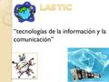 “tecnologías de la información y la comunicación”.