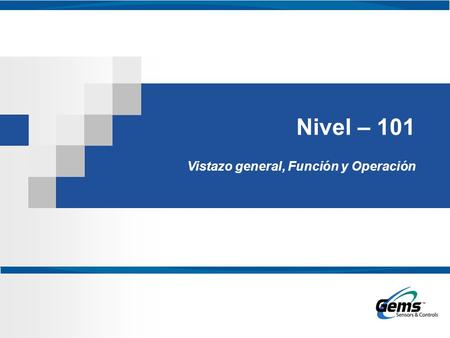 Nivel – 101 Vistazo general, Función y Operación.