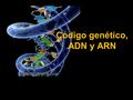 Código genético, ADN y ARN