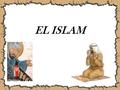 EL ISLAM. Dios Profeta Libro sagrado Ciudad sagrada Inicio Obligaciones.