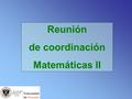Reunión de coordinación Matemáticas II. Ponente: Alfonso Romero Universidad de Granada Telf.: 958 243 366
