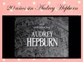 20 años sin Audrey Hepburn. Índice La dura infancia de AudreyLa dura infancia de Audrey………………………………………………………………………..4 Los primeros años de Audrey en la.