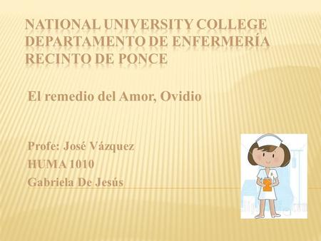 El remedio del Amor, Ovidio Profe: José Vázquez HUMA 1010 Gabriela De Jesús.