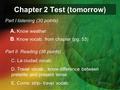 Chapter 2 Test (tomorrow) Part I listening (30 points) A. Know weather B. Know vocab. from chapter (pg. 53) Part II Reading (36 points) C. La ciudad vocab.