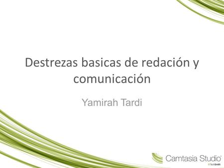 Destrezas basicas de redación y comunicación Yamirah Tardi.