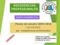 RESIDENCIAS PROFESIONALES Planes de estudio 2009-2010 CON ENFOQUE por competencias profesionales 24-26 DE FEBRERO 2016 Subdirección Académica División.