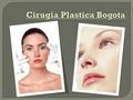  Hoy en día la Cirugia Plastica Bogota llega a ser muy popular y bien prefirió el procedimiento que se utiliza para realzar el aspecto del cuerpo. Muchas.