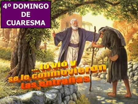 4º DOMINGO DE CUARESMA La Liturgia de este domingo es una invitación a la RECONCILIACIÓN.