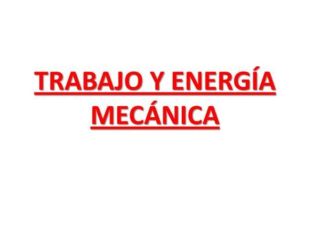 TRABAJO Y ENERGÍA MECÁNICA. La energía mecánica y su conservación Por definición:Em = Ec + Ep Si solo actúan fuerzas conservativas Ec 0 + Ep 0 = Ec f.