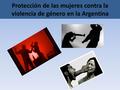 Protección de las mujeres contra la violencia de género en la Argentina.