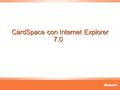 CardSpace con Internet Explorer 7.0 CardSpace con Internet Explorer 7.0.