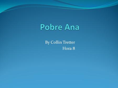 By Collin Tretter Hora 8. Ana fue una chica con muchos problemas. Problemas con su familia y sus amigas. Ana tuvo quince años y Ana no estuvo alta y no.