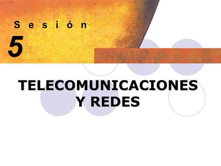 S e s i ó n 5 5 TELECOMUNICACIONES Y REDES Objetivos de aprendizaje Describir los componentes básicos de un sistema de telecomunicaciones Calcular la.