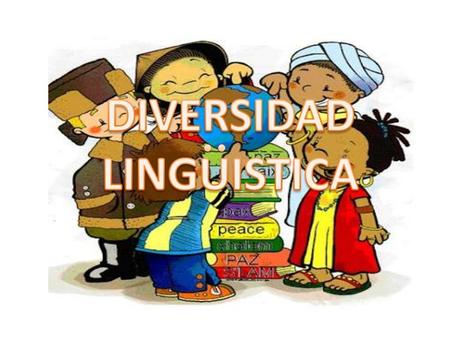 Importancia La diversidad lingüística consiste, en términos sencillos, en la estimación de la cantidad de distintos idiomas que se hablan en un área definida.