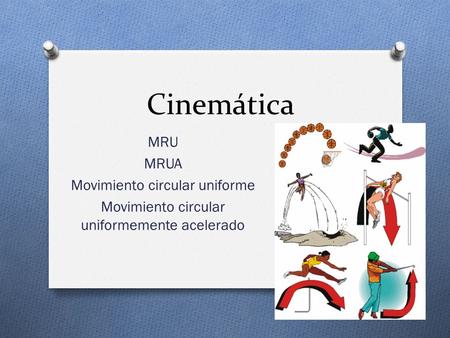 Cinemática MRU MRUA Movimiento circular uniforme
