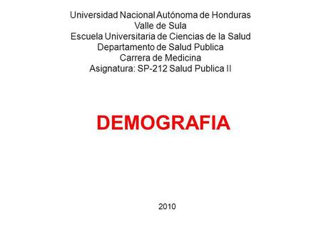 DEMOGRAFIA Universidad Nacional Autónoma de Honduras Valle de Sula