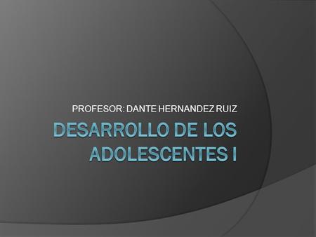 DESARROLLO DE LOS ADOLESCENTES I