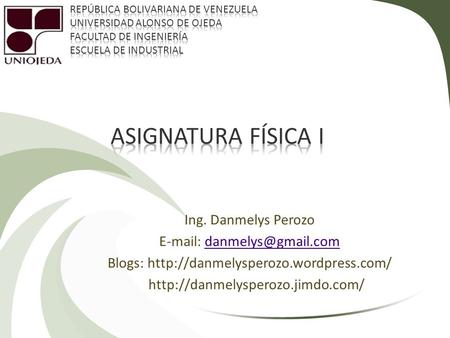 Asignatura FÍSICA i Ing. Danmelys Perozo